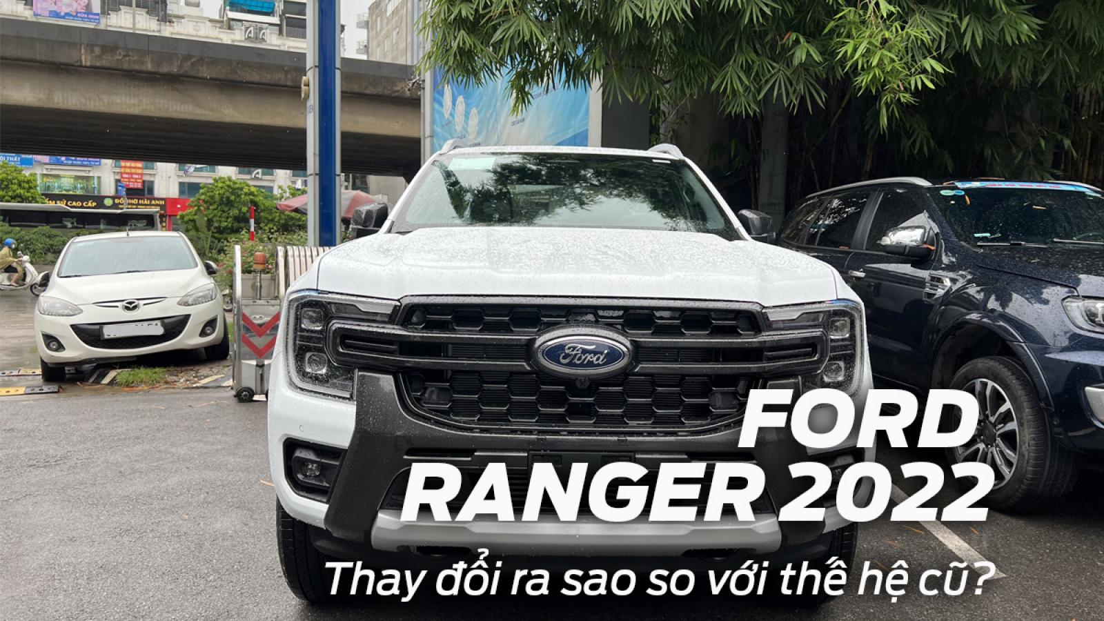 Ford Ranger 2022 thay đổi ra sao so với thế hệ cũ?